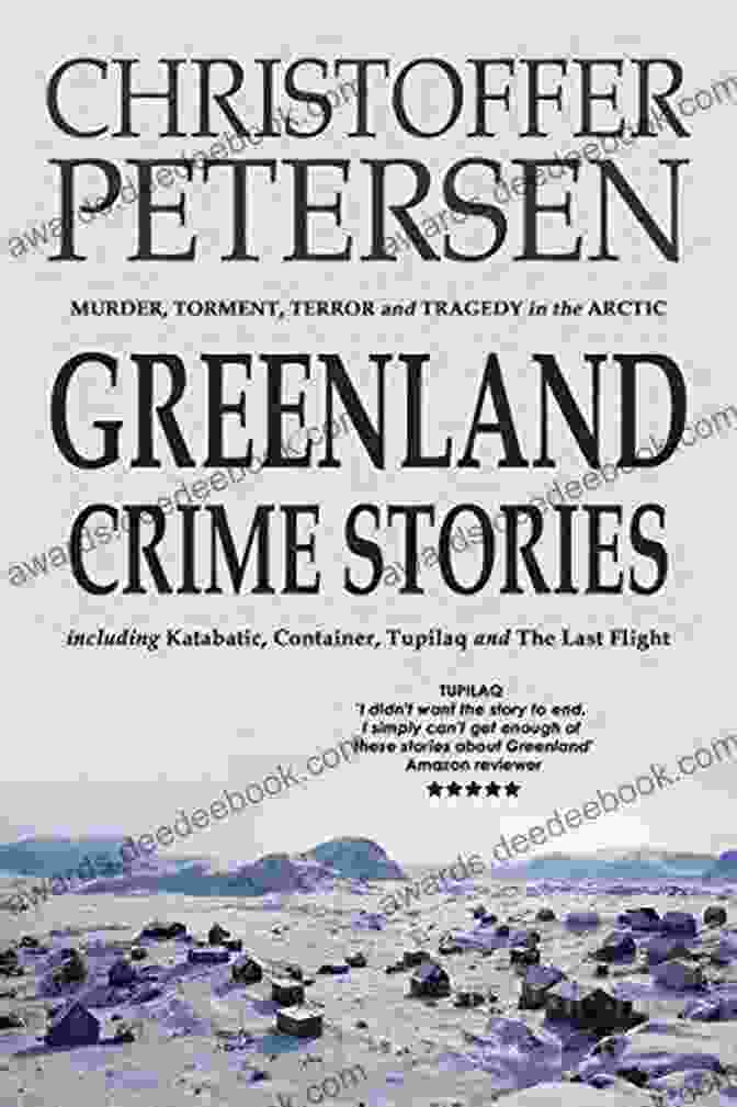 Greenland Arctic Crime Stories 24 Of Dogs And Men: A Short Story Of Law And Loyalty In The Arctic (Greenland Crime Stories 24)