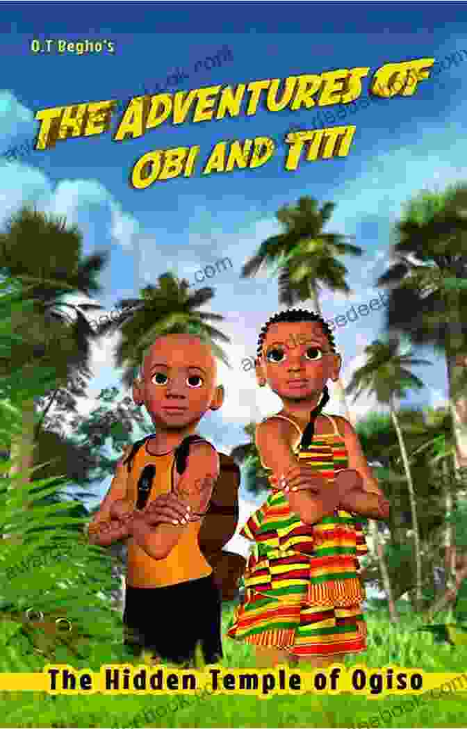 Obi And Titi Exploring A Hidden City With Ancient Ruins And Lush Vegetation The Adventures Of Obi And Titi: The Black Okuta