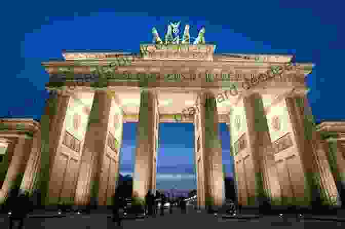 The Brandenburg Gate In Berlin Germany Berlin 2024: A Travel Guide To The Top 25 Things To Do In Berlin Germany: Best Of Berlin Germany Berlin Travel Guide Germany Travel