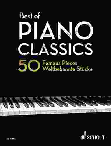 Best Of Piano Classics: 50 Famous Pieces For Piano (Best Of Classics)