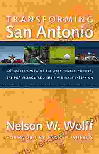 Transforming San Antonio: An Insider S View To The AT T Arena Toyota The PGA Village And The Riverwalk Extension