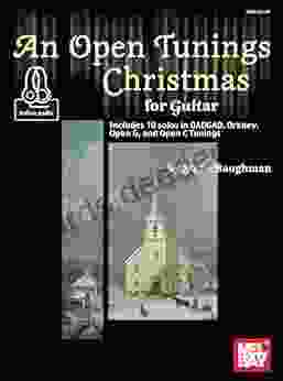 An Open Tunings Christmas For Guitar: 10 Solos In DADGAD Orkney Open G And Open C Tunings