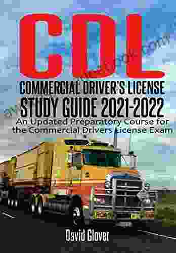 CDL Commercial Driver S License Study Guide 2024: An Updated Preparatory Course For The Commercial Drivers License Exam