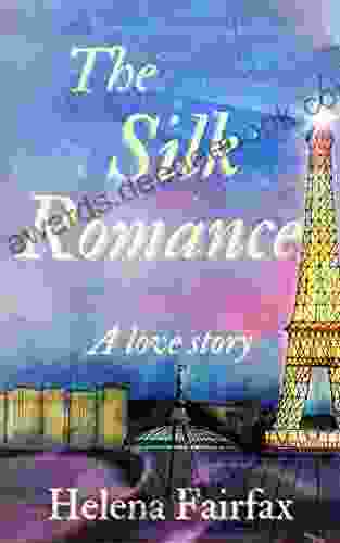 The Silk Romance: An Uplifting Heartwarming Love Story Perfect For Lovers Of Happy Endings