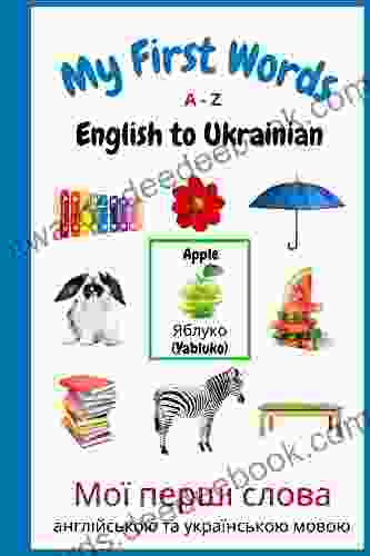 My First Words A Z English To Ukrainian: Bilingual Learning Made Fun And Easy With Words And Pictures (My First Words Language Learning Series)