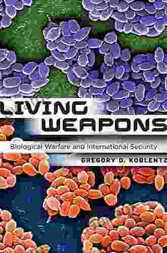 Living Weapons: Biological Warfare And International Security (Cornell Studies In Security Affairs)