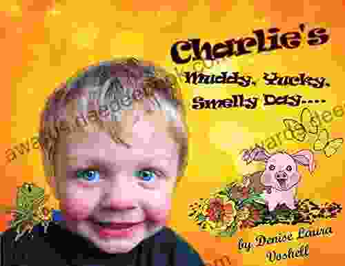 Charlie S Muddy Yucky Smelly Day