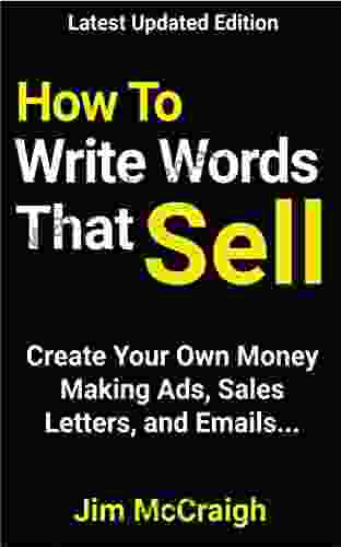 How To Write Words That Sell: Create Your Own Money Making Ads Sales Letters Email And Social Media Hacks