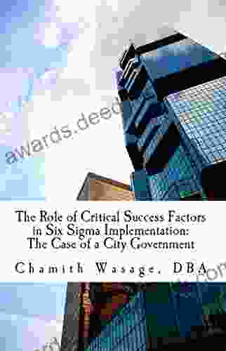 The Role of Critical Success Factors in Six Sigma Implementation: The Case of a City Government