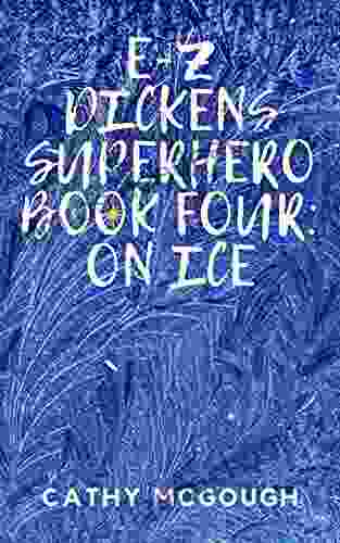 E Z Dickens Superhero: Four: On Ice