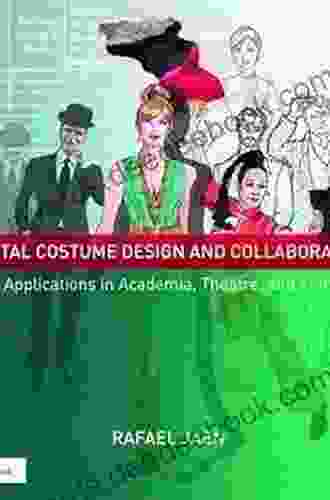 Digital Costume Design And Collaboration: Applications In Academia Theatre And Film