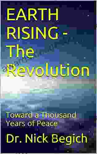 EARTH RISING The Revolution: Toward A Thousand Years Of Peace