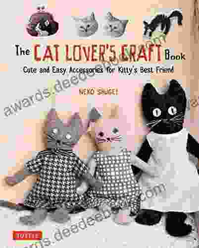 The Cat Lover s Craft Book: Cute and Easy Accessories for Kitty s Best Friend