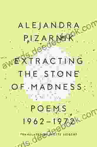 Extracting the Stone of Madness: Poems 1962 1972