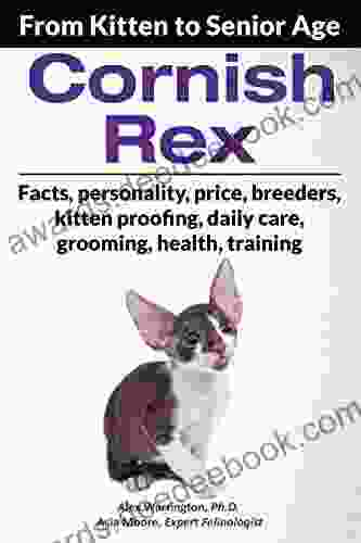 Cornish Rex: From Kitten To Senior Age (The Ultimate Feline Care Guides)