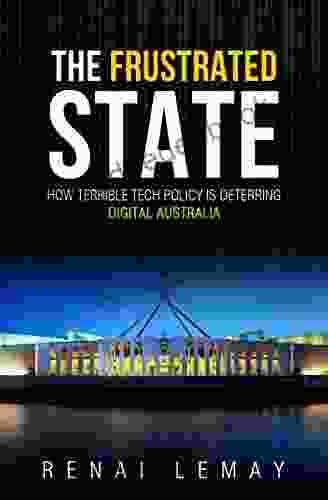 The Frustrated State: How Terrible Tech Policy Is Deterring Digital Australia