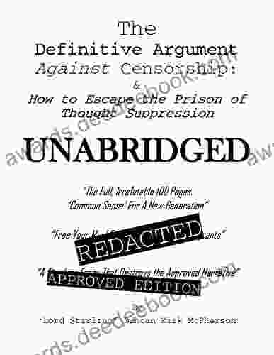 The Definitive Argument Against Censorship: How To Escape The Prison Of Thought Suppression UNABRIDGED