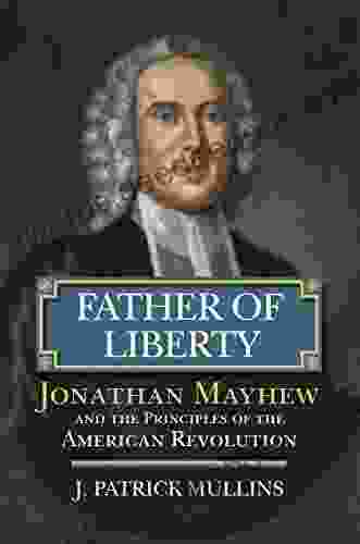 Father of Liberty: Jonathan Mayhew and the Principles of the American Revolution (American Political Thought)