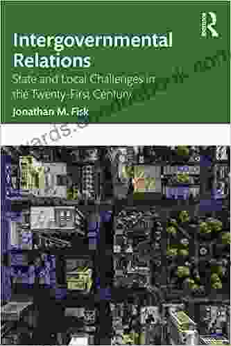 Intergovernmental Relations: State And Local Challenges In The Twenty First Century