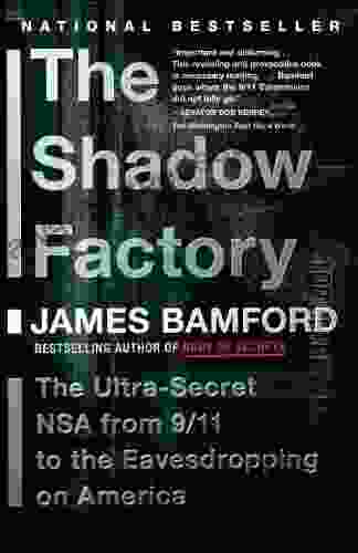 The Shadow Factory: The Ultra Secret NSA from 9/11 to the Eavesdropping on America