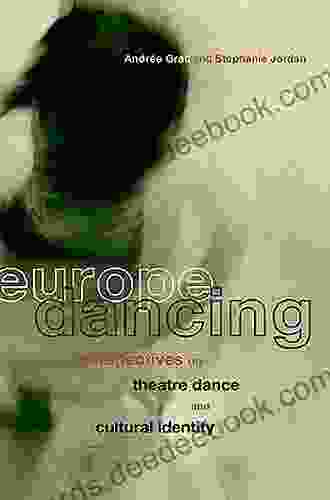 Europe Dancing: Perspectives On Theatre Dance And Cultural Identity