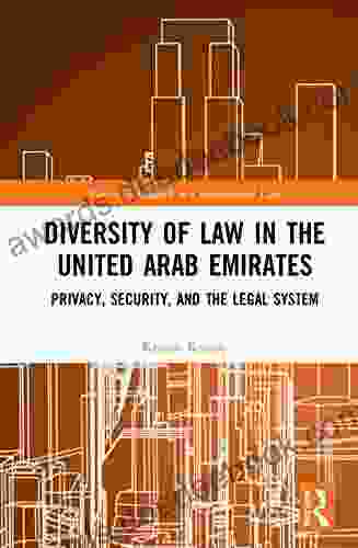 Diversity Of Law In The United Arab Emirates: Privacy Security And The Legal System (Routledge Research In Constitutional Law)