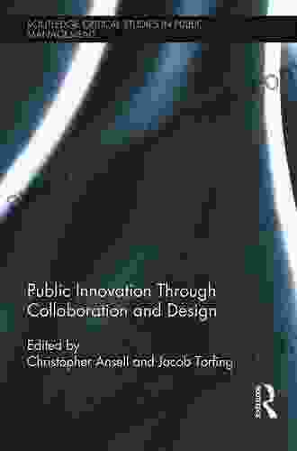 Public Innovation through Collaboration and Design (Routledge Critical Studies in Public Management 19)