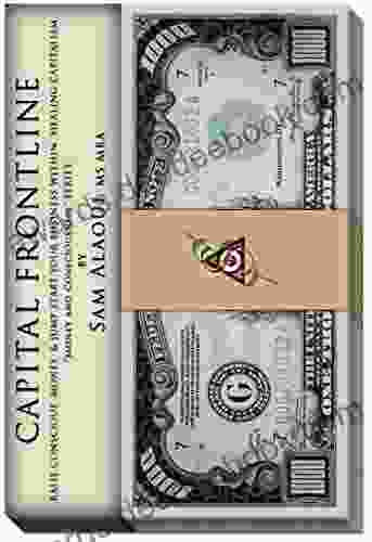 Capital Frontline: Raise Conscious Money Jump Start Your Business Within Healing Capitalism (Money Consciousness 1)