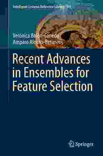 Recent Advances in Ensembles for Feature Selection (Intelligent Systems Reference Library 147)