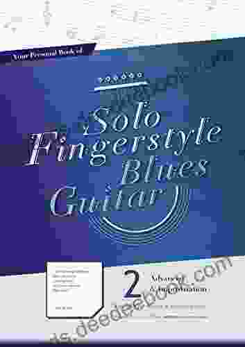 Your Personal Of Solo Fingerstyle Blues Guitar 2 : Advanced Improvisation: (suitable For Electric Acoustic Guitar)