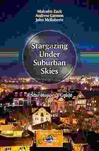 Stargazing Under Suburban Skies: A Star Hopper S Guide (The Patrick Moore Practical Astronomy Series)