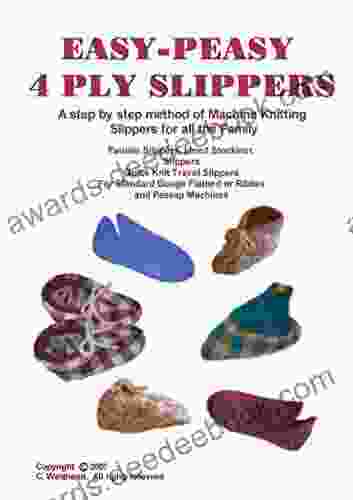 Easy Peasy 4 Ply Slippers: A Step By Step Method Of Machine Knitting 4 Ply Slippers For All The Family From Toddler To Adult For All Standard Gauge (Easy Peasy Knitting Machine Pattern Books)