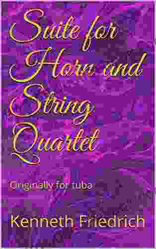 Suite For Horn And String Quartet: Originally For Tuba