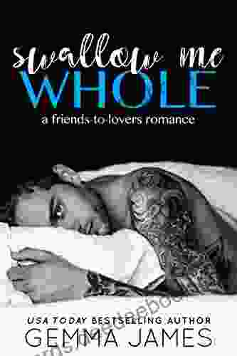 Swallow Me Whole: A Friends To Lovers Romance