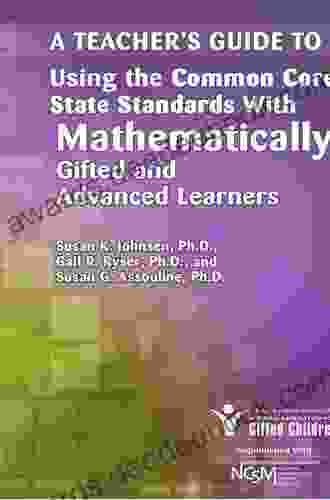 A Teacher S Guide To Using The Common Core State Standards With Mathematically Gifted And Advanced Learners