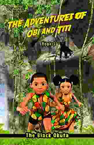 The Adventures Of Obi And Titi: The Black Okuta