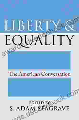 Liberty and Equality: The American Conversation (American Political Thought)