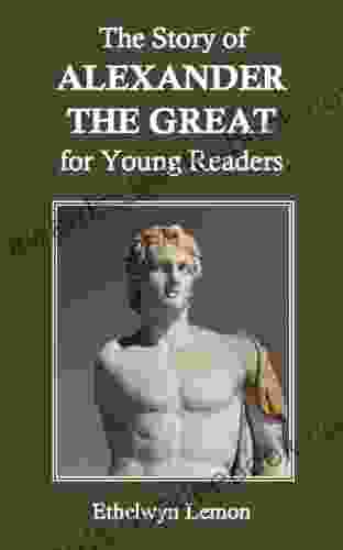 The Story of Alexander the Great for Young Readers