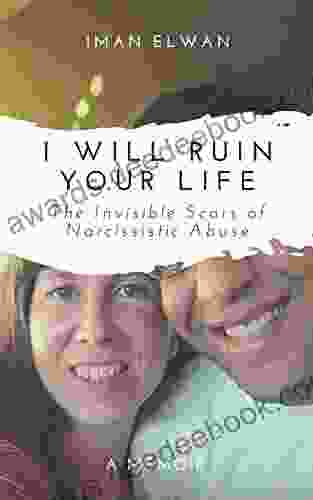 I Will Ruin Your Life: The Invisible Scars Of Narcissistic Abuse