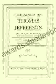 The Papers Of Thomas Jefferson Volume 44: 1 July To 10 November 1804