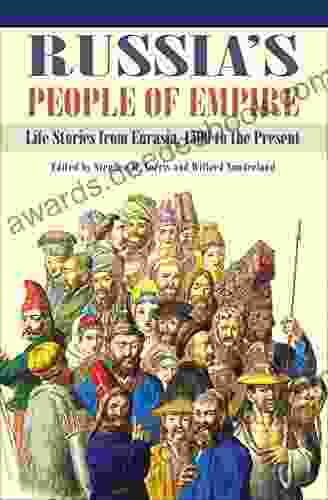 Russia S People Of Empire: Life Stories From Eurasia 1500 To The Present