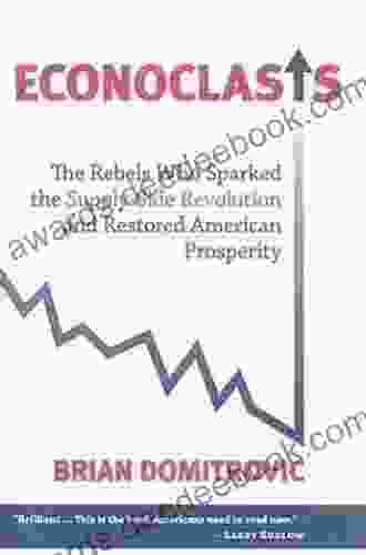 Econoclasts: The Rebels Who Sparked The Supply Side Movement And Restored American Prosperity (Culture Of Enterprise 3358)