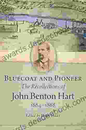 Bluecoat and Pioneer: The Recollections of John Benton Hart 1864 1868