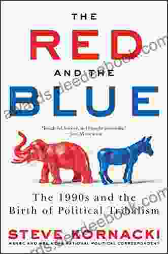 The Red And The Blue: The 1990s And The Birth Of Political Tribalism