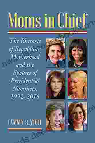 Moms In Chief: The Rhetoric Of Republican Motherhood And The Spouses Of Presidential Nominees 1992 2024