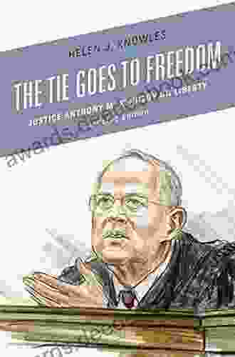 The Tie Goes To Freedom: Justice Anthony M Kennedy On Liberty