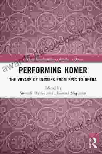 Performing Homer: The Voyage Of Ulysses From Epic To Opera (Ashgate Interdisciplinary Studies In Opera)