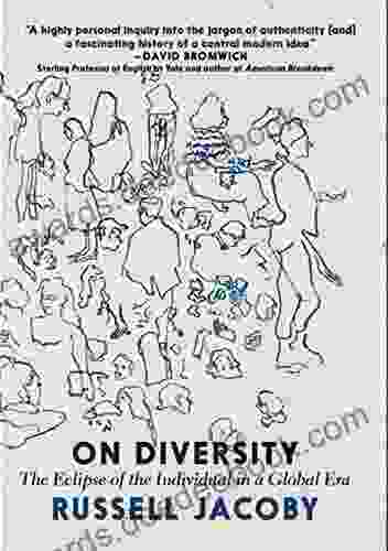 On Diversity: The Eclipse Of The Individual In A Global Era