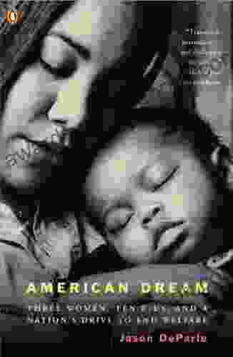 American Dream: Three Women Ten Kids And A Nation S Drive To End Welfare