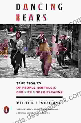 Dancing Bears: True Stories Of People Nostalgic For Life Under Tyranny